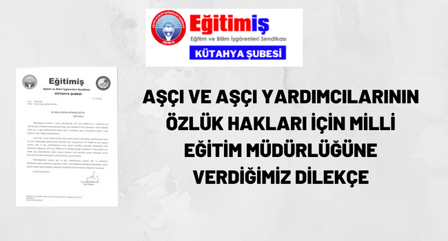 AŞÇI VE AŞÇI YARDIMCILARININ ÖZLÜK HAKLARI İÇİN DİLEKÇE VERDİK