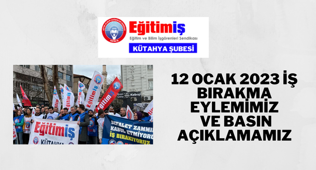 12 OCAK 2023 İŞ BIRAKMA EYLEMİ VE BASIN AÇIKLAMAMIZ
