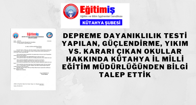 DEPREME DAYANIKLILIK TESTİ YAPILAN, GÜÇLENDİRME, YIKIM VS. KARARI ÇIKAN OKULLAR HAKKINDA KÜTAHYA İL MİLLİ EĞİTİM MÜDÜRLÜĞÜNDEN BİLGİ TALEP ETTİK